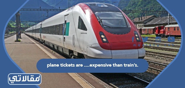 plane tickets are ....expensive than train’s.